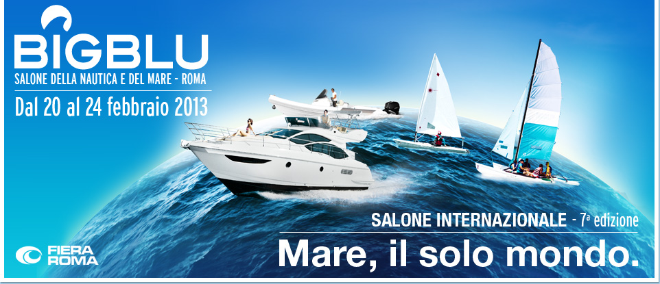 BIG BLU Salone della nautica e del mare – ROMA